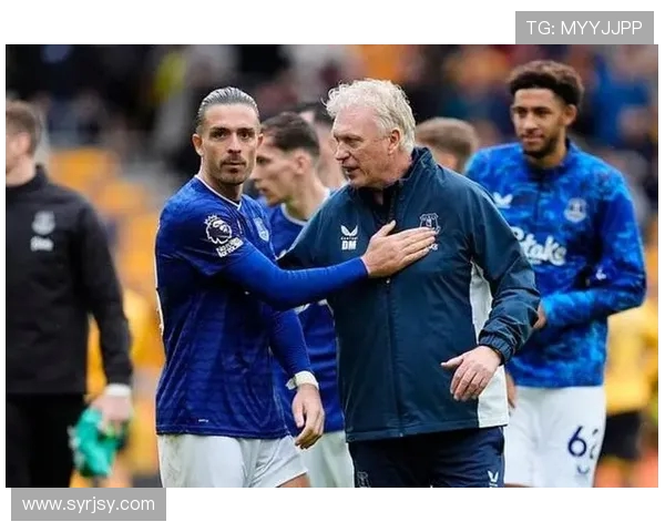 莫耶斯期待格拉利什提升进球能力埃弗顿若保持状态或将完成买断